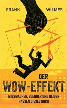 Paperback Der Wow-Effekt: Miesmacher, Blender und Neider hassen dieses Buch [German] Book