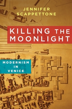 Paperback Killing the Moonlight: Modernism in Venice Book