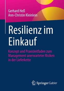 Paperback Resilienz Im Einkauf: Konzept Und Praxisleitfaden Zum Management Unerwarteter Risiken in Der Lieferkette [German] Book
