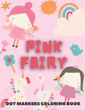 Paperback PINK FAIRY Dot Markers Coloring Book: for kids - Fairy Tales Activity Book