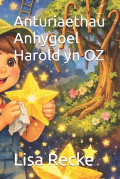 Anturiaethau Anhygoel Harold yn OZ (Welsh Edition)