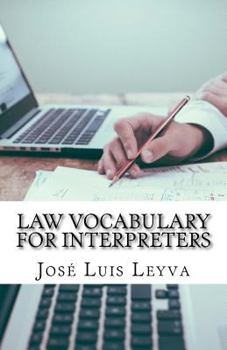 Law Vocabulary for Interpreters: English-Spanish LEGAL Glossary