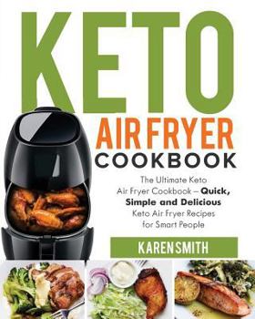 Paperback Keto Air Fryer Cookbook: The Ultimate Keto Air Fryer Cookbook - Quick, Simple and Delicious Keto Air Fryer Recipes for Smart People Book
