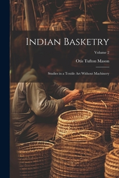 Paperback Indian Basketry: Studies in a Textile Art Without Machinery; Volume 2 Book