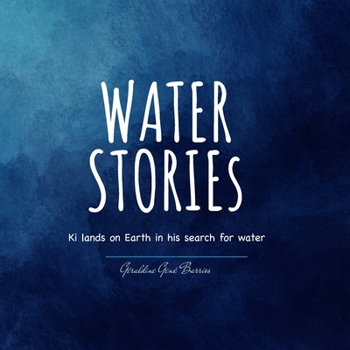 Paperback Water stories: Ki lands on Earth in his search for water Book