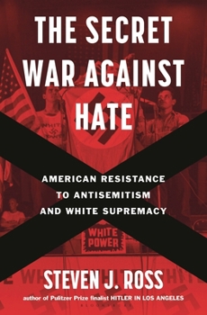 Hardcover The Secret War Against Hate: American Resistance to Antisemitism and White Supremacy Book