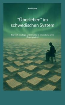"Überleben" im schwedischen System: Klarheit, Strategie und Struktur in einem Land ohne Gegengewicht