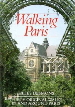 Walking Paris : Thirty Original Walks In and Around Paris