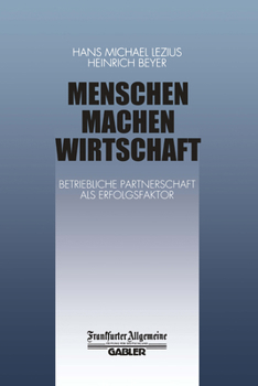 Paperback Menschen Machen Wirtschaft: Betriebliche Partnerschaft ALS Erfolgsfaktor [German] Book