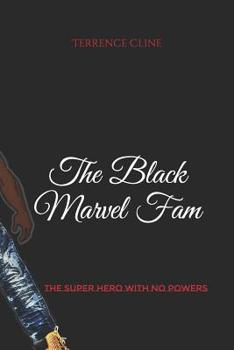 Paperback The Black Marvel Fam: The super Hero with no powers Book