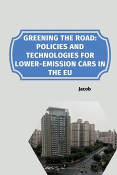 Paperback Greening the Road: Policies and Technologies for Lower-Emission Cars in the EU Book