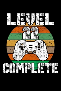 Level 22 Complete: 22th Birthday Blank Lined Notebook - 6"x9" , 120 Page Lined Gamer Birthday Journal
