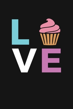 LOVE: A Lined Notebook for Cupcake Lovers