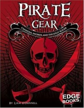 Hardcover Pirate Gear: Cannons, Swords, and the Jolly Roger Book