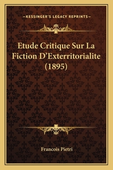 Paperback Etude Critique Sur La Fiction D'Exterritorialite (1895) [French] Book