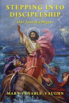 Paperback Stepping Into Discipleship: Our Journey Begins Book