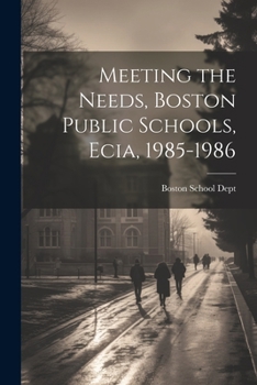 Paperback Meeting the Needs, Boston Public Schools, Ecia, 1985-1986 Book