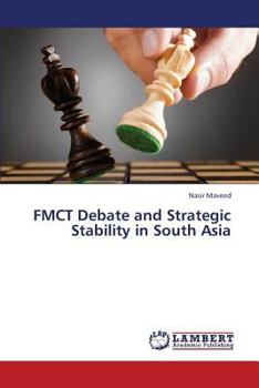 Paperback Fmct Debate and Strategic Stability in South Asia Book