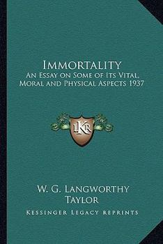 Paperback Immortality: An Essay on Some of Its Vital, Moral and Physical Aspects 1937 Book