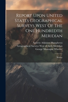 Paperback Report Upon United States Geographical Surveys West Of The One Hundredth Meridian: Botany Book