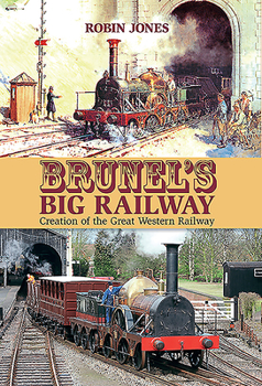 Hardcover Brunel's Big Railway: Creation of the Great Western Railway Book