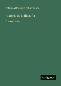 Historia de la filosofía: Tomo Cuarto (Spanish Edition)