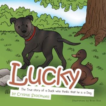 Paperback Lucky: The True Story of a Duck Who Thinks That He Is a Dog Book