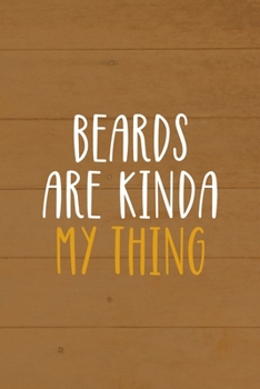 Beards Are Kinda My Thing: All Purpose 6x9 Blank Lined Notebook Journal Way Better Than A Card Trendy Unique Gift Brown Wood Beards