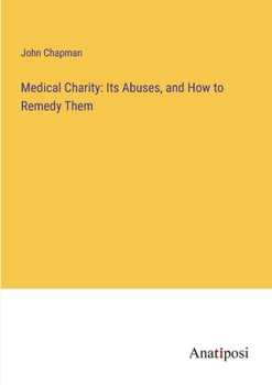 Paperback Medical Charity: Its Abuses, and How to Remedy Them Book