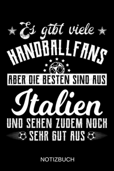 Es gibt viele Handballfans aber die besten sind aus Italien und sehen zudem noch sehr gut aus: A5 Notizbuch | Liniert 120 Seiten | ... | Muttertag | Namenstag (German Edition)