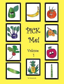 Paperback PiCK Me! Volume 1: Learn about Pineapple, Avocado, Kumquat, Cucumber, Asparagus, Radish, Pomegranate, Tomato, Banana, and Kohlrabi. Book