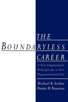 Paperback The Boundaryless Career: A New Employment Principle for a New Organizational Era Book