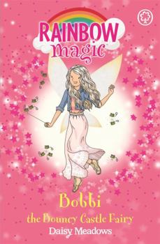 Paperback Bobbi the Bouncy Castle Fairy: The Funfair Fairies Book 4 (Rainbow Magic) Book