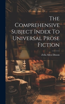 Hardcover The Comprehensive Subject Index To Universal Prose Fiction Book