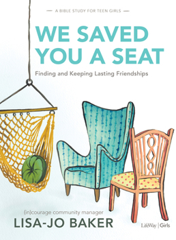 Paperback We Saved You a Seat - Teen Girls' Bible Study Book: Finding and Keeping Lasting Friendships Book