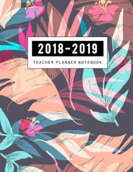 Paperback 2018-2019 Teacher Notebook: Teaching Plan Book, Lesson Plan and Record Book, Lesson Plan Book for Teachers, Teacher Lesson, Classroom Organization Book