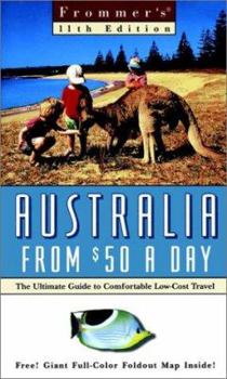 Paperback Frommer's Australia from $50 a Day: The Ultimate Guide to Comfortable Low-Cost Travel [With Folded Map] Book