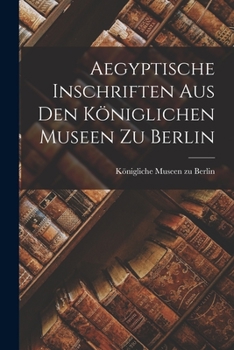 Paperback Aegyptische Inschriften aus den Königlichen Museen zu Berlin [German] Book