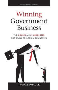 Paperback Winning Government Business: The 6 Rules and 9 Absolutes for Small to Medium Businesses Book
