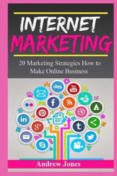 Paperback Internet Marketing: A Beginners Guide How to Make Online Business and to Master Simple Sales Techniques (Marketing Tools, Social Marketing Book