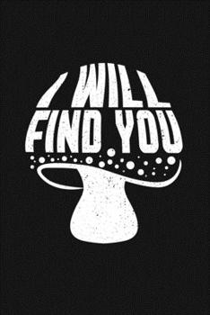 i will find you: Notebook | Dotgrid Journal | Writing Diary Book | Planer | mushrooms, fun mushroom, search, picking, funny find you  | Doted -  Gift ... Pickers, 120 Pages Size 6x9" (Din. A5)