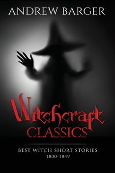 Paperback Witchcraft Classics: Best Witch Short Stories 1800-1849 Book