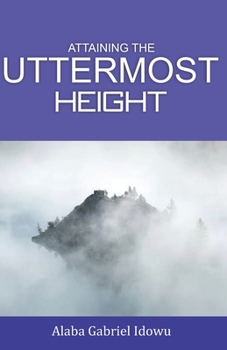 Paperback Attaining The Uttermost Height Book