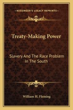 Paperback Treaty-Making Power: Slavery And The Race Problem In The South Book