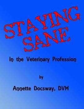 Paperback Staying Sane: In The Veterinary Profession Book