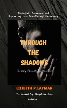 Paperback Through the Shadows Coping with Depression and Supporting Loved Ones Through the Journey Book