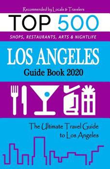 Paperback Los Angeles Guide Book 2020: The Most Recommended Shops, Entertainment and things to do at Night in Los Angeles (Guide Book 2020) Book