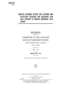 Paperback Should Congress extend the October 2004 statutory deadline for requiring foreign visitors to present biometric passports? Book