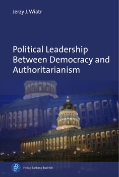 Hardcover Political Leadership Between Democracy and Authoritarianism: Comparative and Historical Perspectives Book