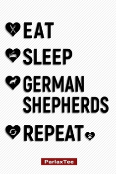 Paperback Eat Sleep German Shepherd Repeat: German Shepherd Dog Composition Notebook Blank Lined Journal Diary For Pet Dog Lover and Owners 100 Pages Size 6*9 Book